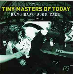 Tiny Masters Of Today - Bang Bang Boom Cake album flac