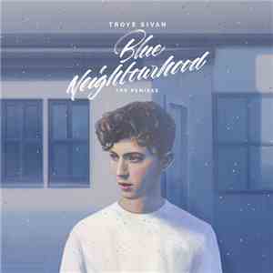 Troye Sivan - Blue Neighbourhood (The Remixes) album flac