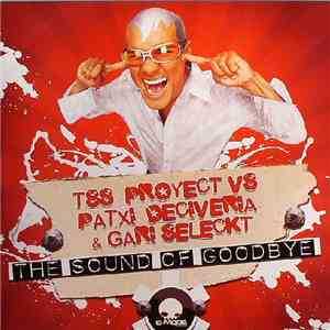 TSS Proyect VS Patxi Deciveria & Gari Seleckt - The Sound Of Goodbye album flac