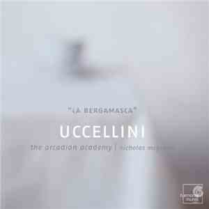 Uccellini, The Arcadian Academy, Nicholas McGegan - "La Bergamasca" (Sonate Ed Arie A Violini E Basso) album flac