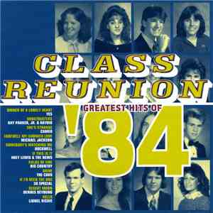 Various - Class Reunion '84 Greatest Hits Of '84 album flac