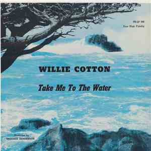 Willie Cotton - Take Me To The Water album flac