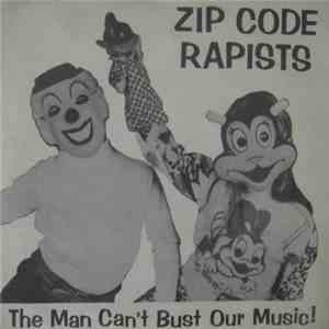 Zip Code Rapists - The Man Can't Bust Our Music! album flac