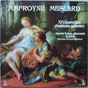 Ambroyne Meslard - Chorale Franco-Allemande De Paris , Direction Bernard Lallement - XIV Nouvelles Chansons Galantes album flac