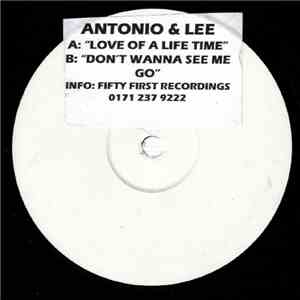 Antonio & Lee - Love Of A Lifetime / Don't Wanna See Me Go album flac