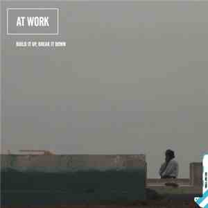 At Work - Build It Up, Break It Down album flac