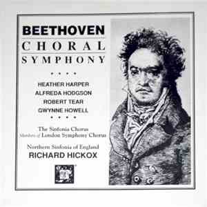 Beethoven / Heather Harper • Alfreda Hodgson • Robert Tear • Gwynne Howell - The Sinfonia Chorus , Members Of London Symphony Chorus , Northern Sinfonia Of England, Richard Hickox - Choral Symphony album flac