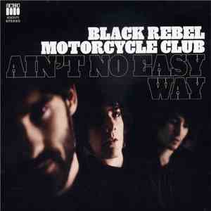 Black Rebel Motorcycle Club - Ain't No Easy Way album flac