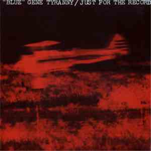 "Blue" Gene Tyranny - Just For The Record album flac