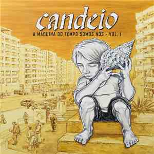 Candeio - A Máquina Do Tempo Somos Nós - Vol.1 album flac