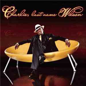 Charlie Wilson - Charlie, Last Name Wilson album flac