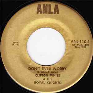 Clifton White & His Royal Knights - Don't Ever Worry album flac