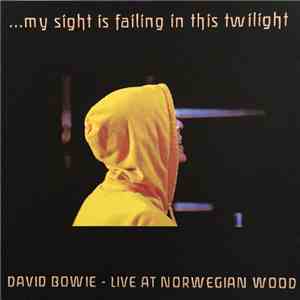 David Bowie - …My Sight Is Failing In This Twilight album flac