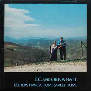 E.C. Ball And Orna Ball - Fathers Have A Home Sweet Home album flac