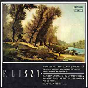 F. Liszt, Wladyslaw Kedra / Orchestra Simfonică A Filarmonicii Din Varșovia, Stanislaw Wislocki - Concert Nr. 2 Pentru Pian Și Orchestră / Rapsodia Ungară Nr. 2 · La Campanella · Parafrază De Concert Din "Rigoletto" · Vis De Iubire album flac