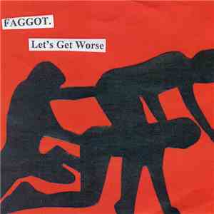 Faggot. - Let's Get Worse album flac