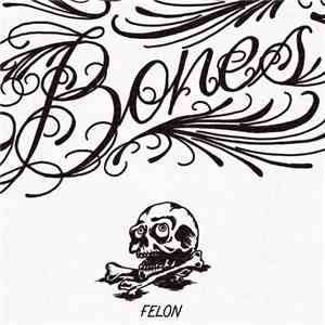 Felon  - Bones album flac