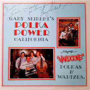 Gary Siebert's Polka Power California - Playing "Hardcore" Polkas & Waltzes album flac