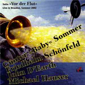 Günter "Baby" Sommer, Friedhelm Schönfeld, John D'Earth, Michael Hauser - Suite "Vor Der Flut" (Live In Dresden, Sommer 2002) album flac