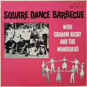 Graham Rigby And The Wanderers  - Square Dance Barbecue With Graham Rigby And The Wanderers album flac