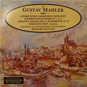 Gustav Mahler, Hermann Prey, Orchestre Du Concertgebouw D'Amsterdam, Bernard Haitink - Lieder Eines Fahrenden Gesellen - Kindertotenlieder Nos 1 Et 3 - Andante-Adagio De La Symphonie N° 10 album flac