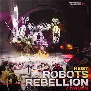 Heist - Robots Rebellion / Iyacon album flac