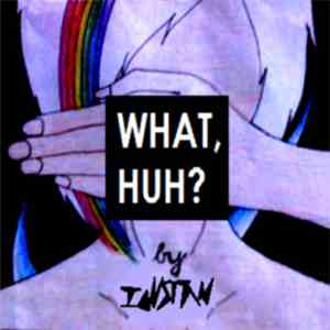 Ianstan S. - What, Huh? album flac