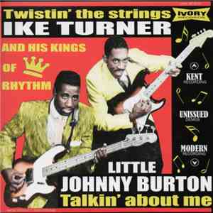 Ike Turner And His Kings Of Rhythm / Little Johnny Burton - Twistin' The Strings / Talkin' About Me album flac