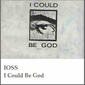 IOSS - I Could Be God (2010 Remaster) album flac