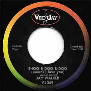 Jay Walker - Shoo-B-Doo-B-Doo (Means I Love You) / It's Love album flac