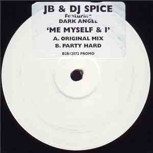 JB & DJ Spice Featuring Dark Angel - Me Myself & I (Original Mix) / Party Hard album flac