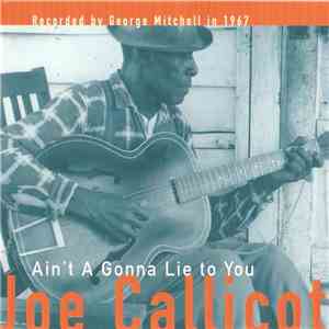 Joe Callicott - Ain't A Gonna Lie To You album flac