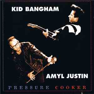 Kid Bangham & Amyl Justin - Pressure Cooker album flac