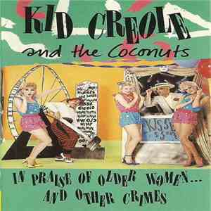 Kid Creole And The Coconuts - In Praise Of Older Women And Other Crimes album flac