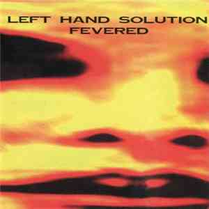 Left Hand Solution - Fevered album flac