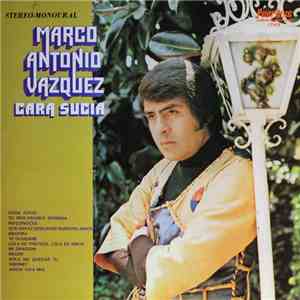 Marco Antonio Vazquez - Cara Sucia album flac