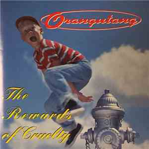 Orangutang - The Rewards Of Cruelty album flac