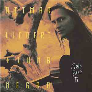 Ottmar Liebert & Luna Negra - Solo Para Ti album flac