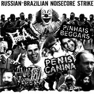 Penis Canina, xAxMx, Porreria, Pinhais Beggars - Russian-Brazilian Noisecore Striker album flac