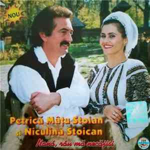 Petrică Mâțu Stoian, Niculina Stoican - Nană, Rău Mău Necăjiși album flac