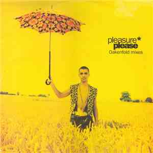 Pleasure - Please (Oakenfold Mixes) album flac