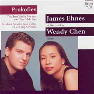 Prokofiev - James Ehnes, Wendy Chen - The Two Violin Sonatas And Five Melodies album flac