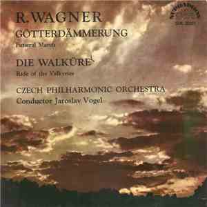 R. Wagner, Czech Philharmonic Orchestra Conductor Jaroslav Vogel - Götterdämmerung / Die Walküre album flac