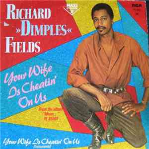 Richard »Dimples« Fields - Your Wife Is Cheatin' On Us album flac