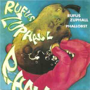 Rufus Zuphall - Phallobst album flac