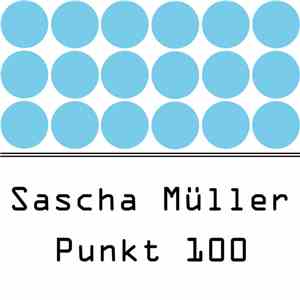 Sascha Müller - Punkt 100 album flac