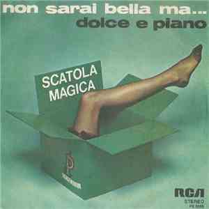 Scatola Magica - Non Sarai Bella Ma.../ Dolce E Piano album flac