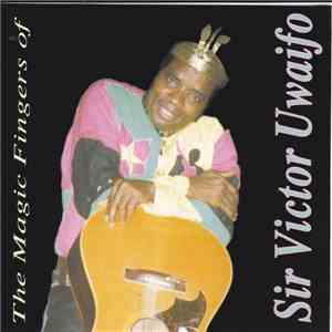 Sir Victor Uwaifo - The Magic Fingers Of Sir Victor Uwaifo album flac