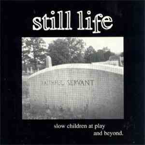 Still Life  - Slow Children At Play And Beyond album flac