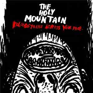 The Holy Mountain - Bloodstains Across Your Face. album flac